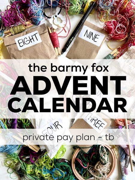 PRIVATE PAY PLAN - TB - 4 Payments - The 2025 Barmy Fox Embroidery Advent Calendar - standard shipping