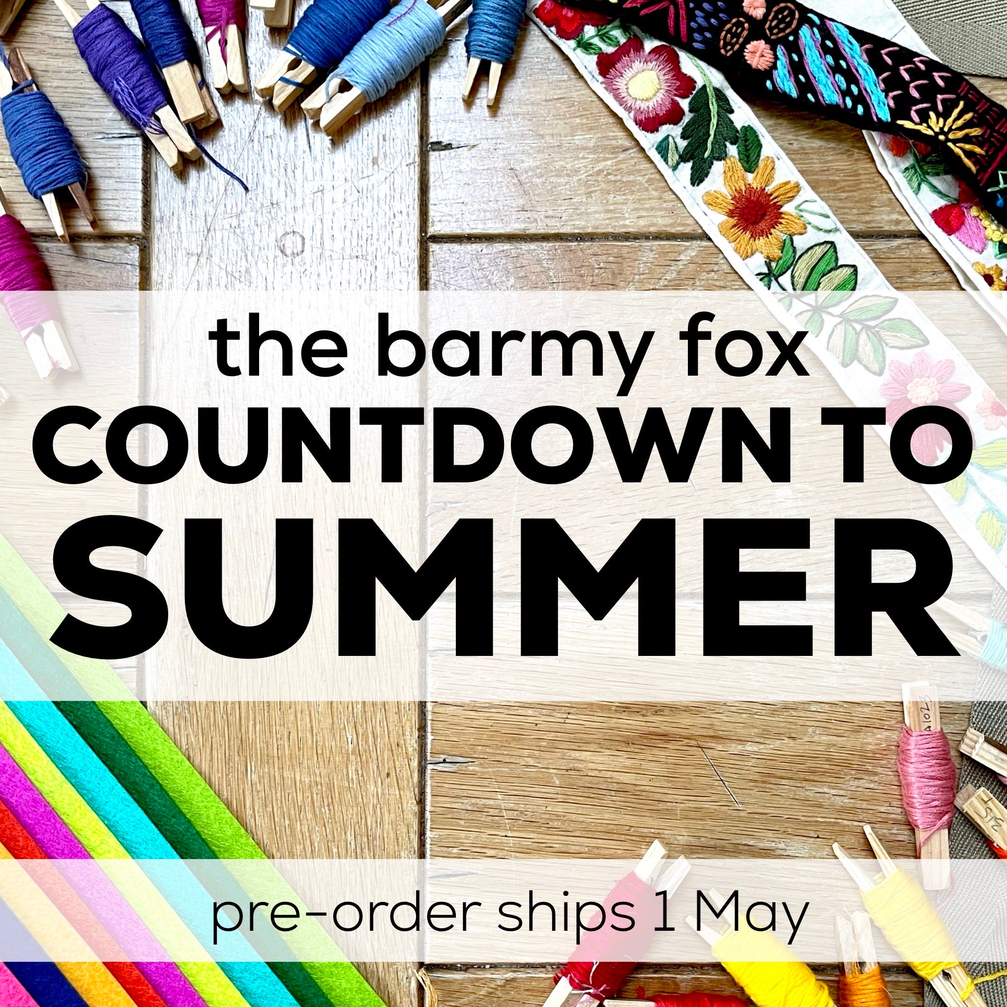 Countdown to Summer - The Barmy Fox Summer Embroidery Box